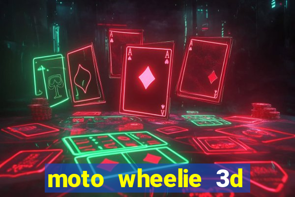 moto wheelie 3d dinheiro infinito